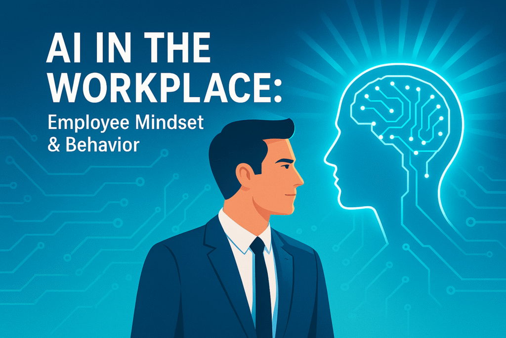 AI in the Workplace: Employee Mindset & Behavior